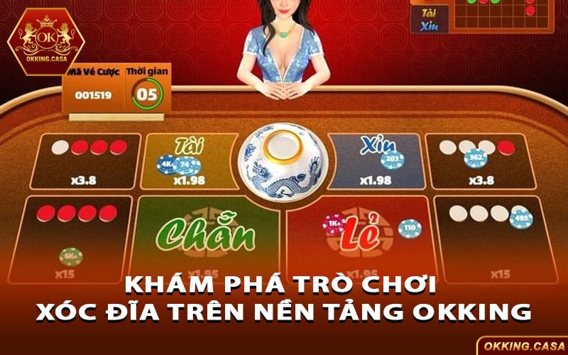 Khám phá tổng quan về trò chơi Xóc Đĩa trên nền tảng Okking