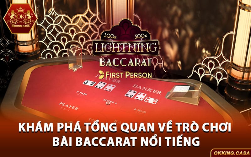 Khám phá tổng quan về trò chơi bài Baccarat nổi tiếng