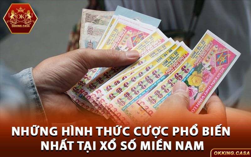 Liệt kê những hình thức cược phổ biến nhất tại xổ số miền Nam