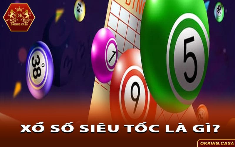 Xổ số siêu tốc là gì?