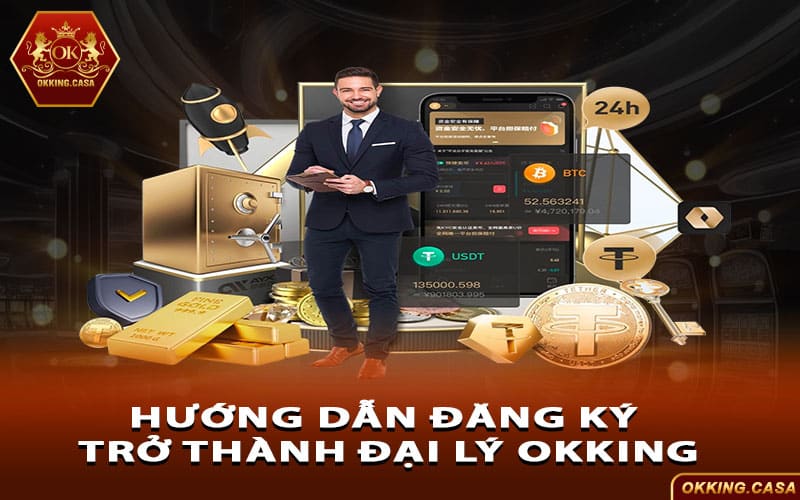 Hướng dẫn đăng ký trở thành đại lý Okking