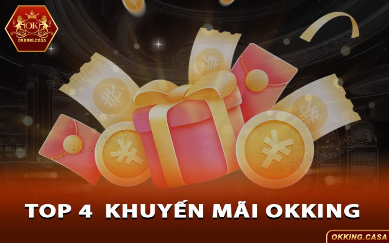 Top 4 chương trình khuyến mãi OKKing